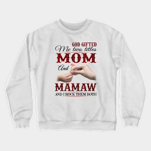 Vintage God Gifted Me Two Titles Mom And Mamaw Wildflower Hands Flower Happy Mothers Day Crewneck Sweatshirt